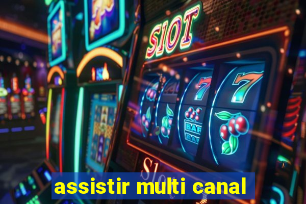 assistir multi canal